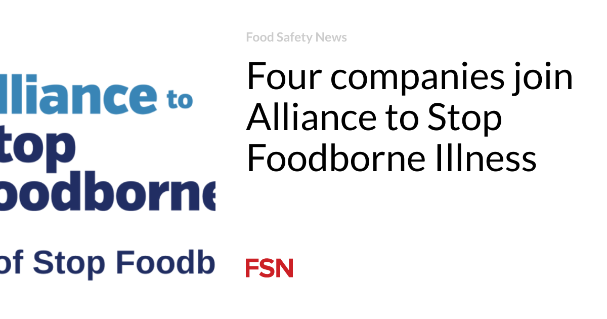 Four companies join Alliance to Stop Foodborne Illness