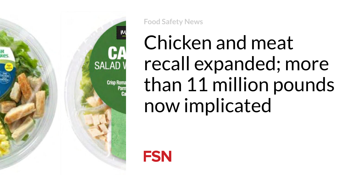 Chicken and meat recall expanded; more than 11 million pounds now implicated